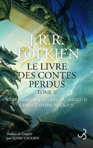 J. R. R. Tolkien - Le livre des contes perdus, Tome 2 : L'histoire de la Terre du Milieu II